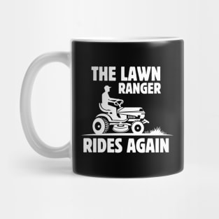 The Lawn Ranger Rides Again - Funny Lawn Mowing Saying Gift Idea for Gardening Lovers - Father's Day gift idea Mug